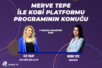 Ekol Demir Çelik A.Ş YKB Sn. Elif Tulay , Merve Tepe'nin konuğu olarak A Para'da Kobi Platformu Programına Katılım Sağladı